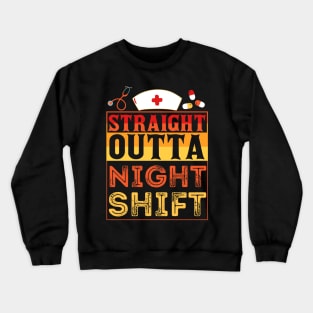 Straight Outta Night Shift Nurse Crewneck Sweatshirt